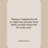 Andre Malraux quote: “Always, however brutal an age may actually…”- at QuotesQuotesQuotes.com