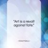 Andre Malraux quote: “Art is a revolt against fate…”- at QuotesQuotesQuotes.com