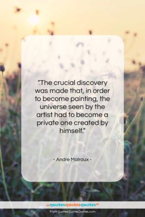 Andre Malraux quote: “The crucial discovery was made that, in…”- at QuotesQuotesQuotes.com