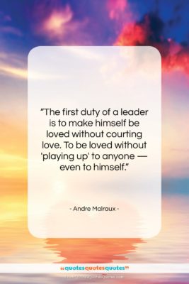 Andre Malraux quote: “The first duty of a leader is…”- at QuotesQuotesQuotes.com