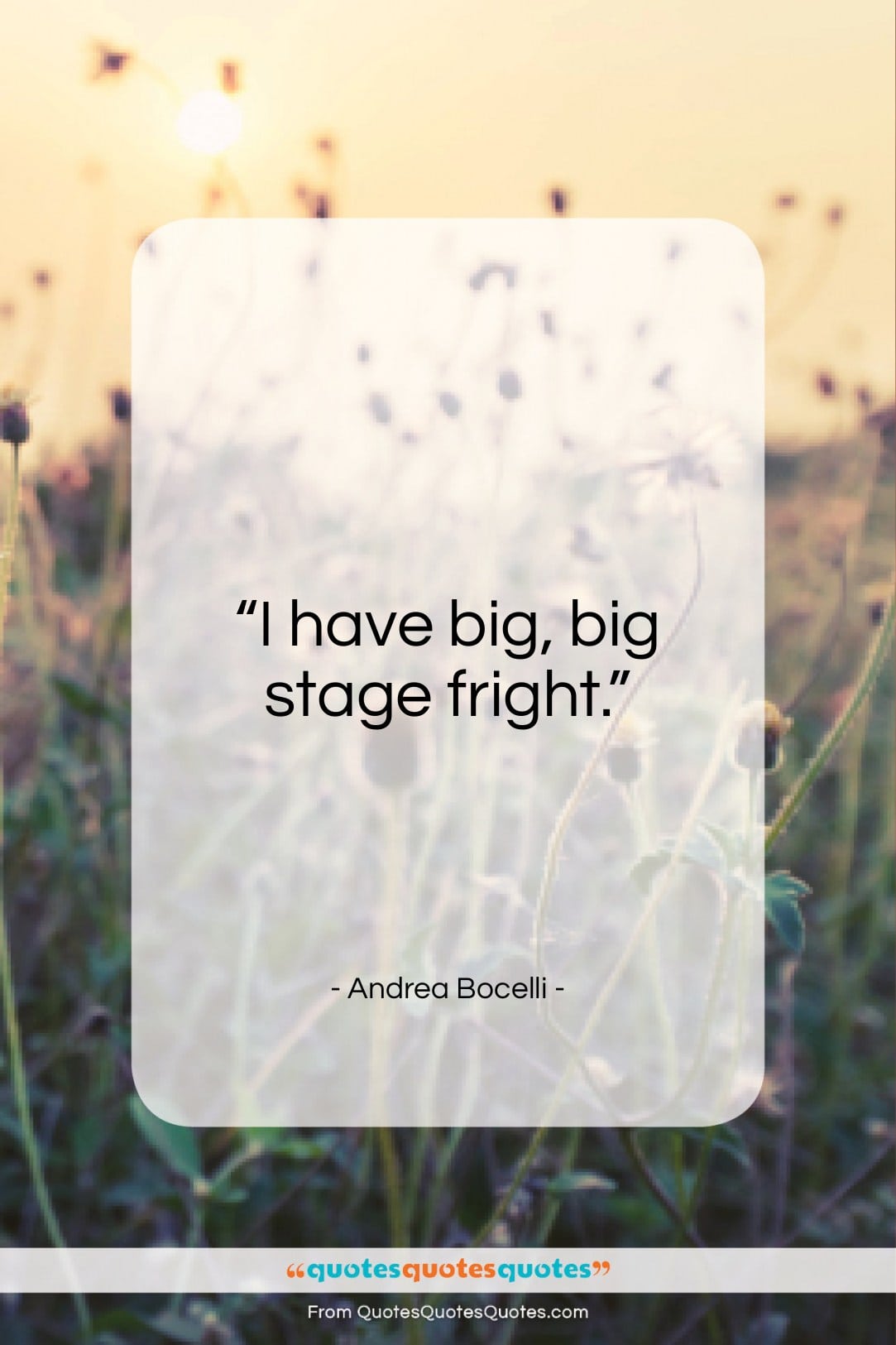 Andrea Bocelli quote: “I have big, big stage fright…”- at QuotesQuotesQuotes.com