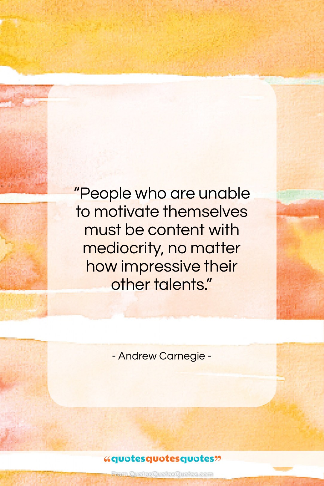 Andrew Carnegie quote: “People who are unable to motivate themselves…”- at QuotesQuotesQuotes.com