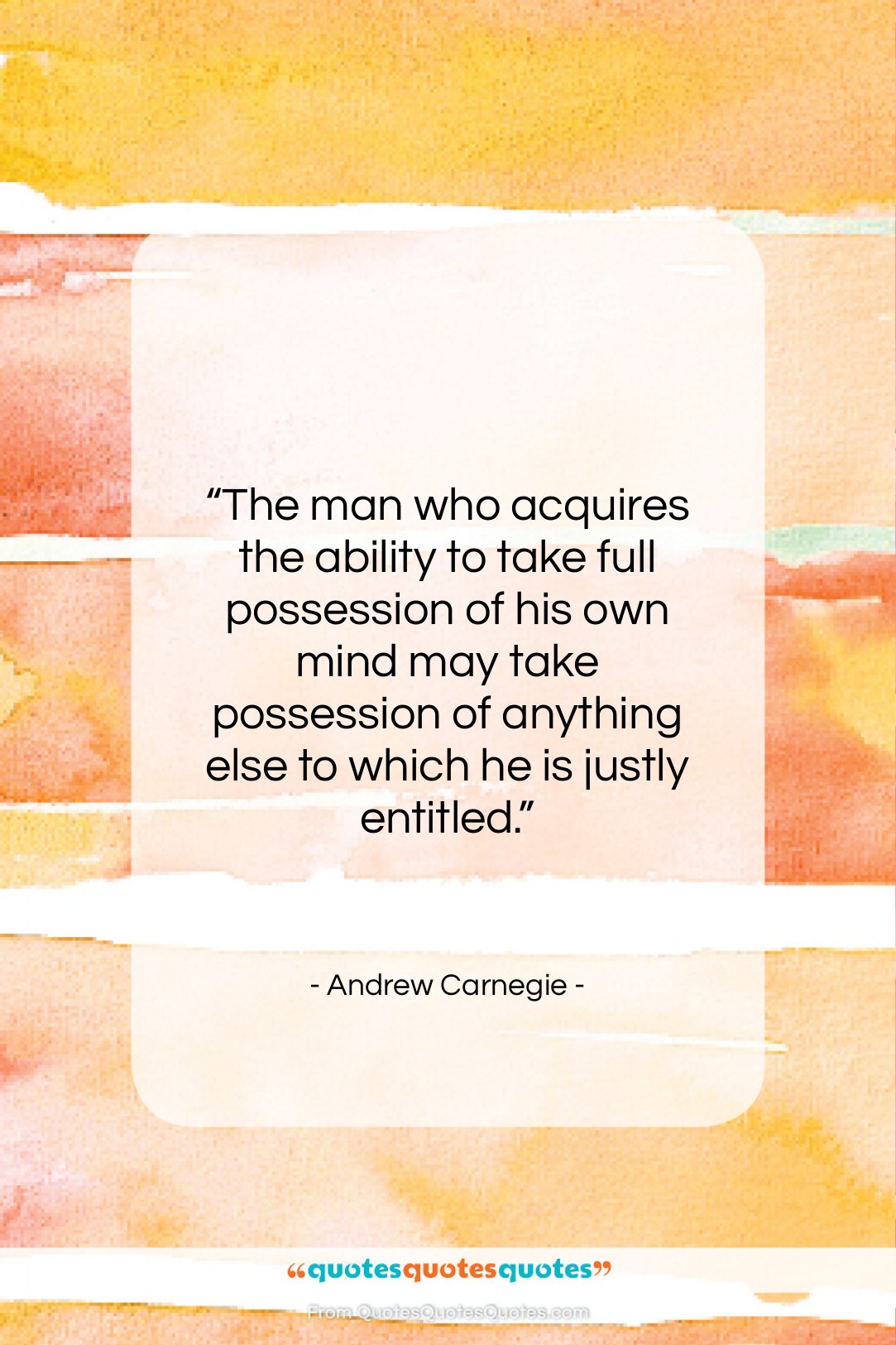 Andrew Carnegie quote: “The man who acquires the ability to…”- at QuotesQuotesQuotes.com