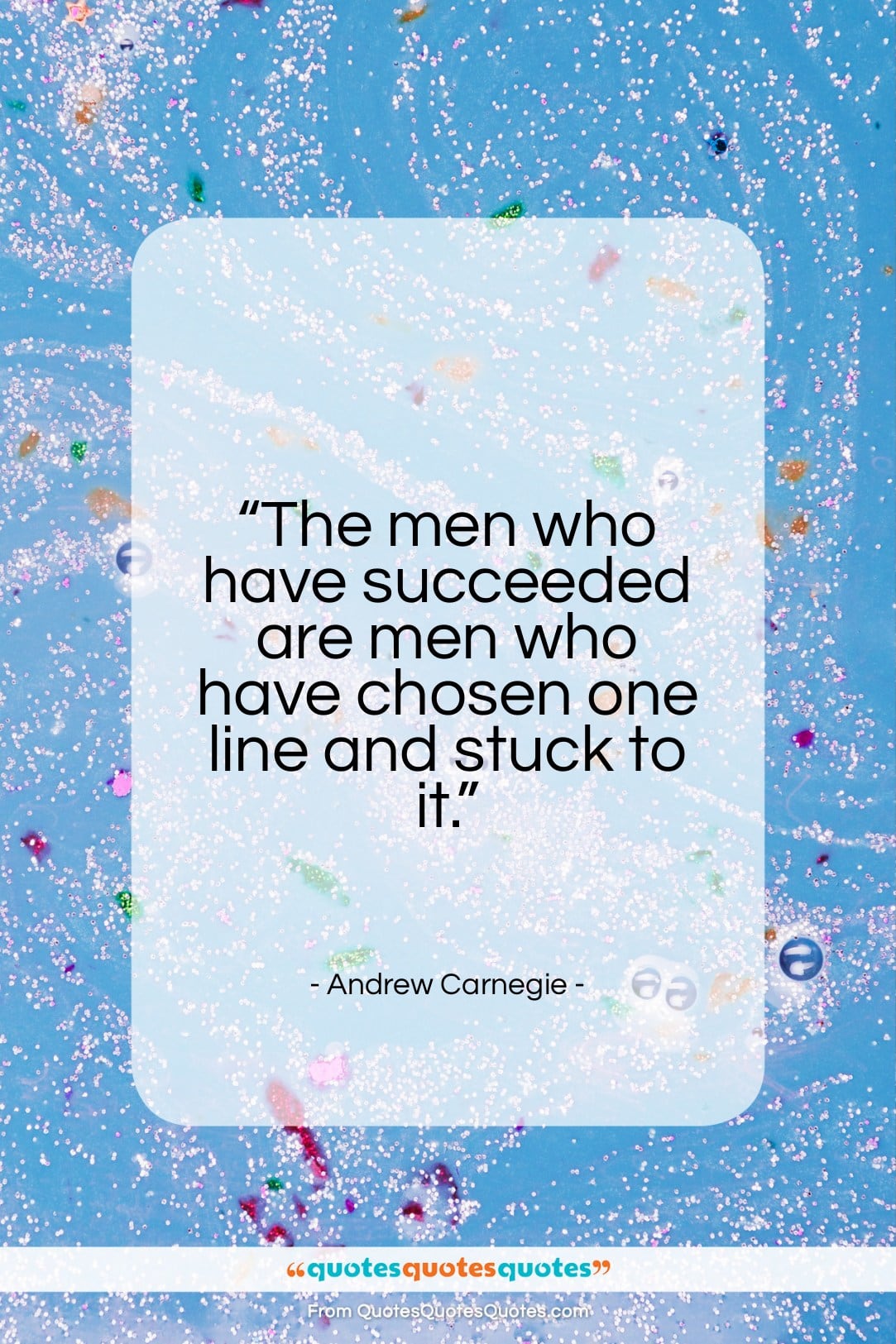 Andrew Carnegie quote: “The men who have succeeded are…”- at QuotesQuotesQuotes.com