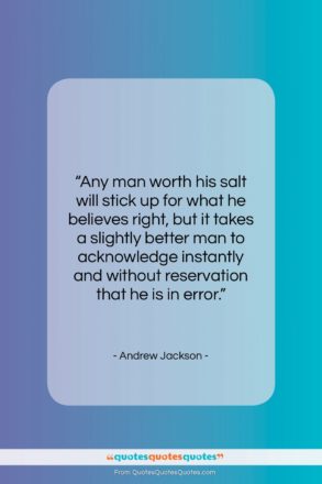 Andrew Jackson quote: “Any man worth his salt will stick…”- at QuotesQuotesQuotes.com