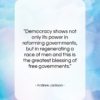 Andrew Jackson quote: “Democracy shows not only its power in…”- at QuotesQuotesQuotes.com