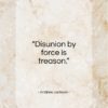 Andrew Jackson quote: “Disunion by force is treason…”- at QuotesQuotesQuotes.com