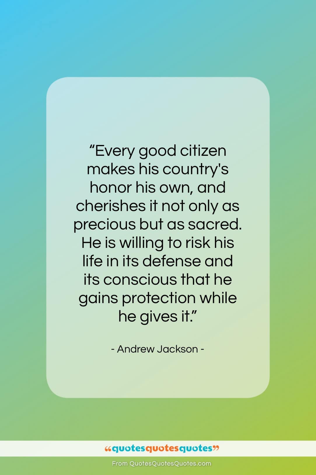 Andrew Jackson quote: “Every good citizen makes his country’s honor…”- at QuotesQuotesQuotes.com