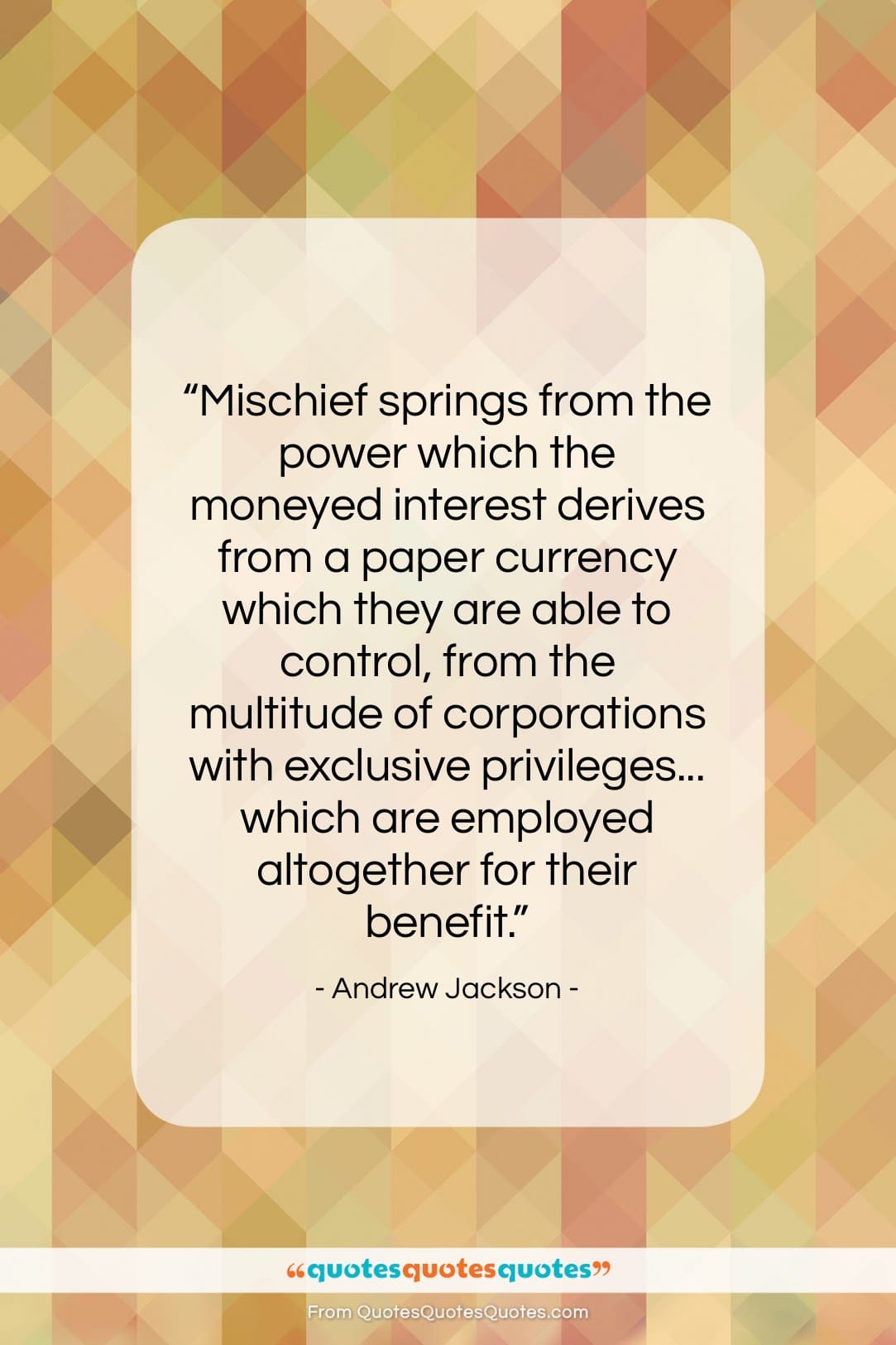 Andrew Jackson quote: “Mischief springs from the power which the…”- at QuotesQuotesQuotes.com