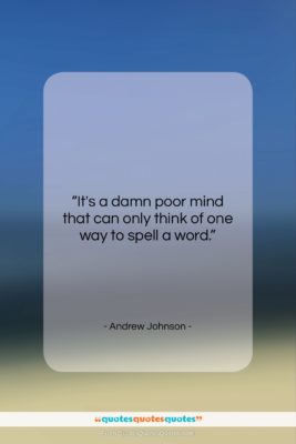 Andrew Johnson quote: “It’s a damn poor mind that can…”- at QuotesQuotesQuotes.com