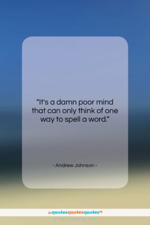 Andrew Johnson quote: “It’s a damn poor mind that can…”- at QuotesQuotesQuotes.com