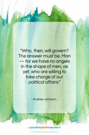 Andrew Johnson quote: “Who, then, will govern? The answer must…”- at QuotesQuotesQuotes.com