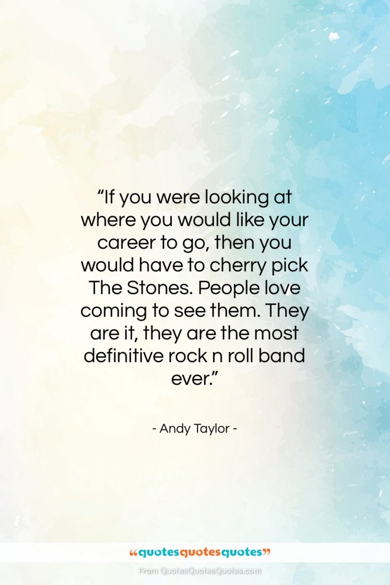 Andy Taylor quote: “If you were looking at where you…”- at QuotesQuotesQuotes.com