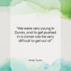 Andy Taylor quote: “We were very young in Duran, and…”- at QuotesQuotesQuotes.com