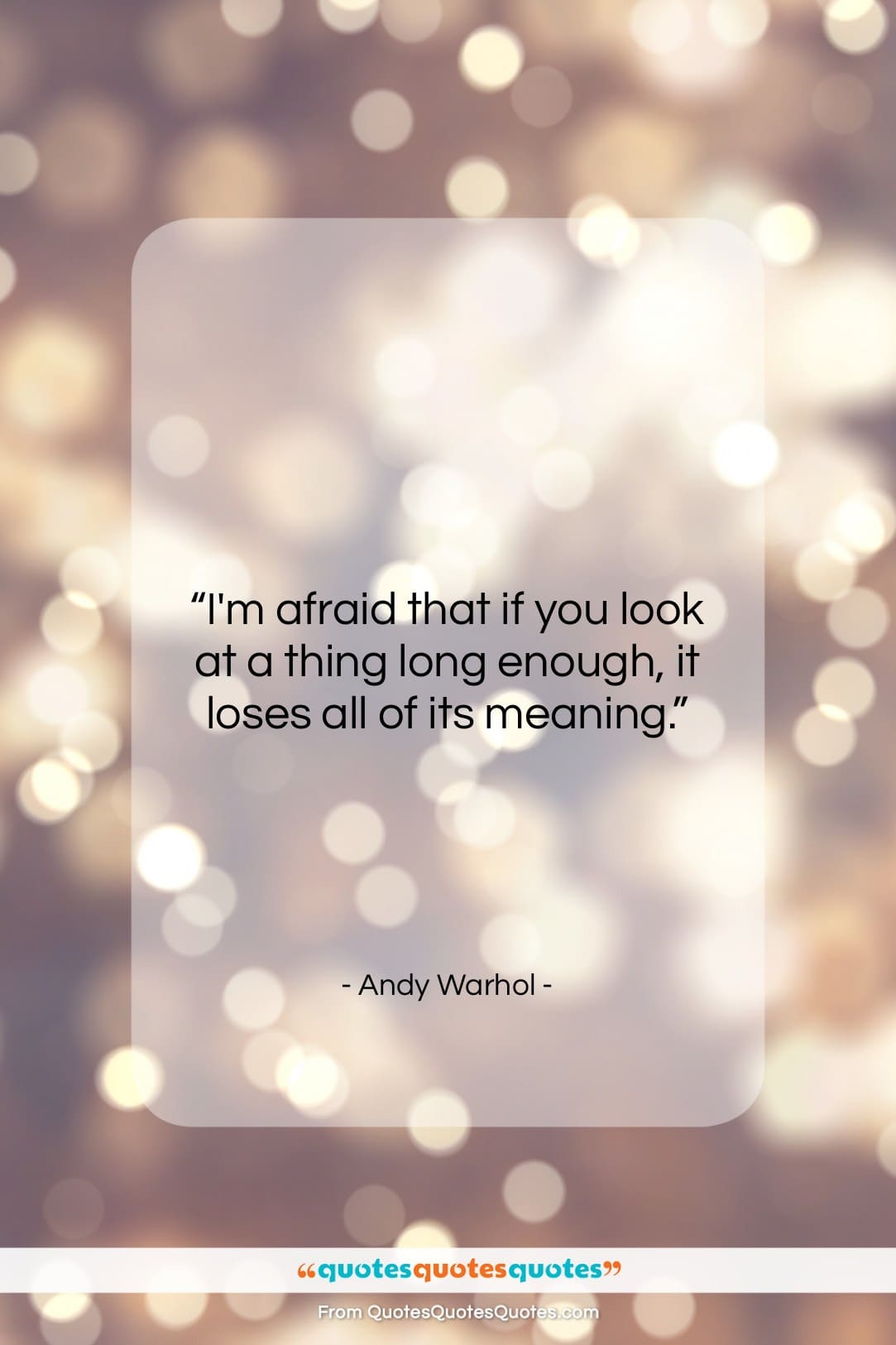 Andy Warhol quote: “I’m afraid that if you look at…”- at QuotesQuotesQuotes.com