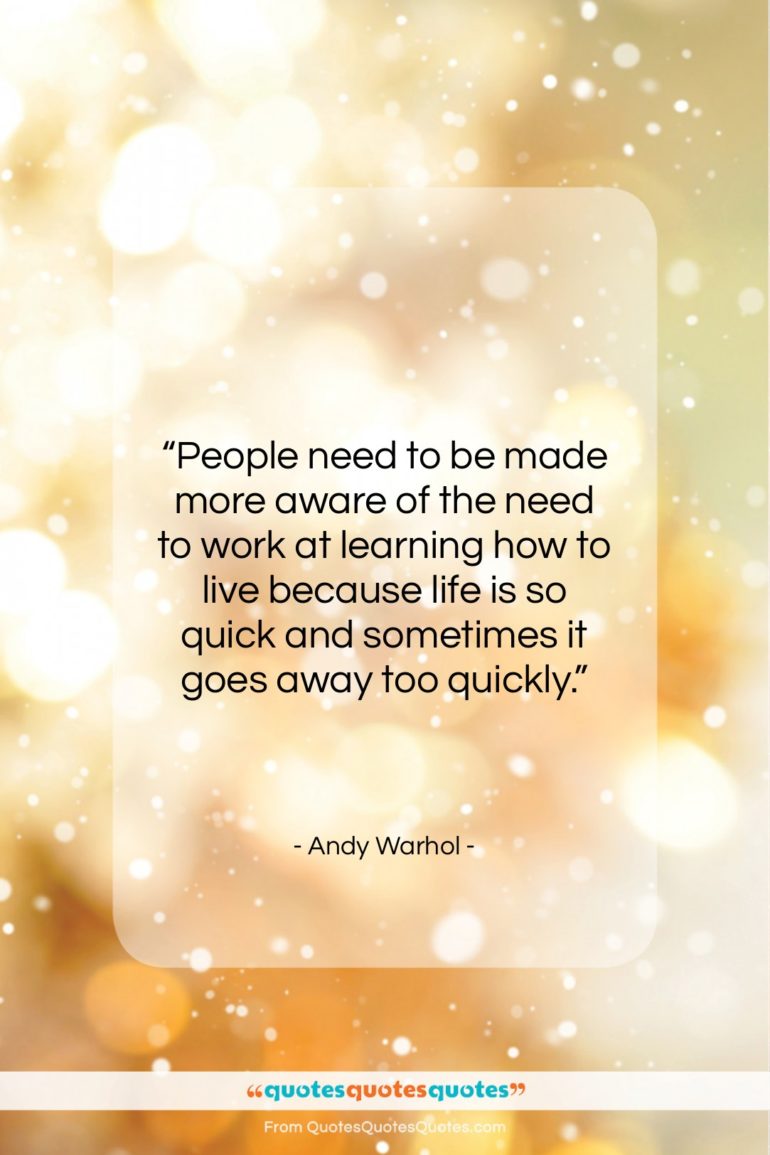 Andy Warhol quote: “People need to be made more aware…”- at QuotesQuotesQuotes.com