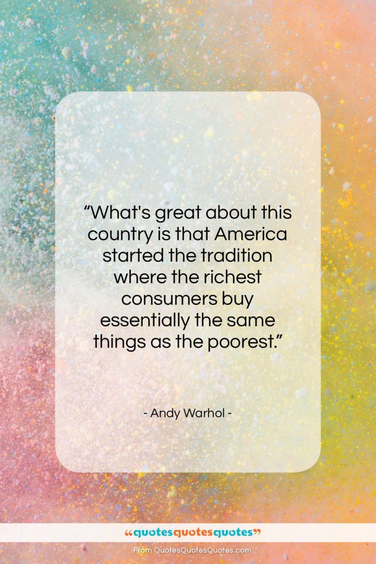 Andy Warhol quote: “What’s great about this country is that…”- at QuotesQuotesQuotes.com