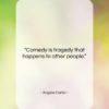 Angela Carter quote: “Comedy is tragedy that happens to other…”- at QuotesQuotesQuotes.com