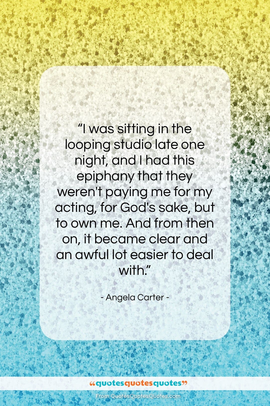 Angela Carter quote: “I was sitting in the looping studio…”- at QuotesQuotesQuotes.com