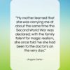 Angela Carter quote: “My mother learned that she was carrying…”- at QuotesQuotesQuotes.com