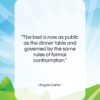 Angela Carter quote: “The bed is now as public as…”- at QuotesQuotesQuotes.com