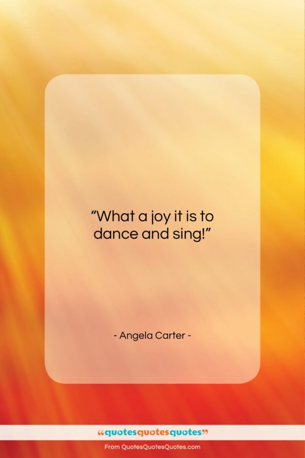 Angela Carter quote: “What a joy it is to dance…”- at QuotesQuotesQuotes.com