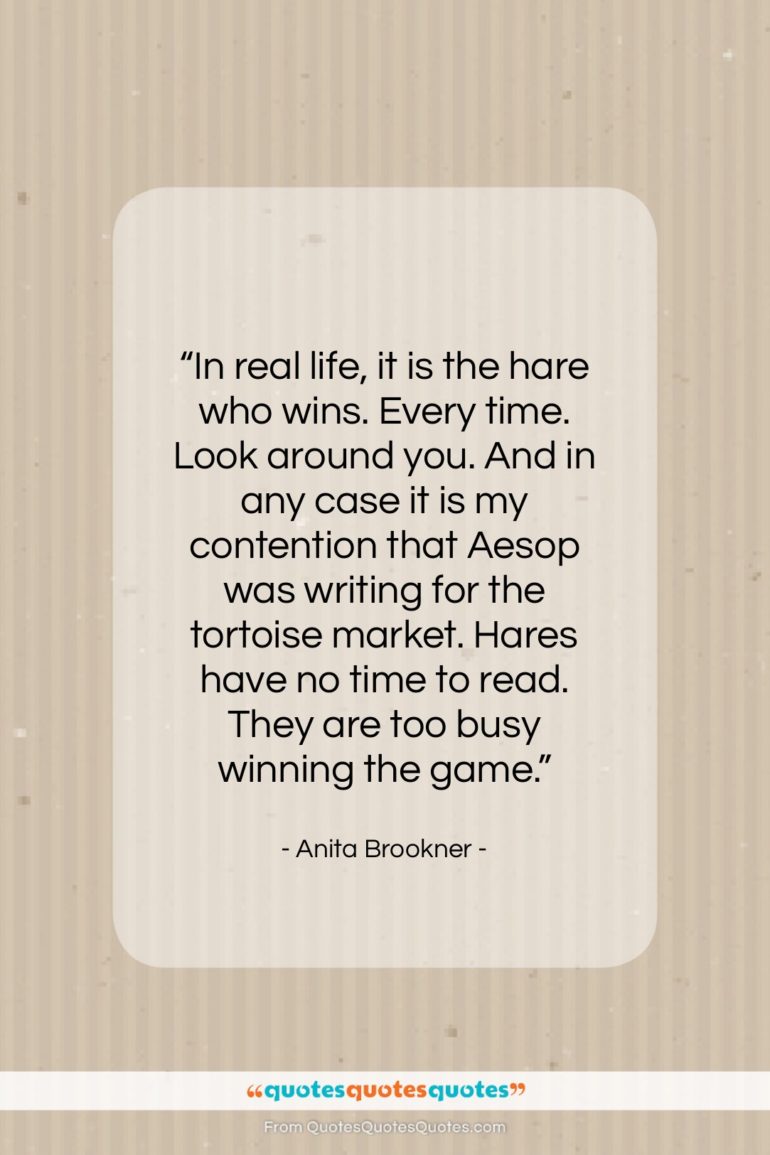 Anita Brookner quote: “In real life, it is the hare…”- at QuotesQuotesQuotes.com