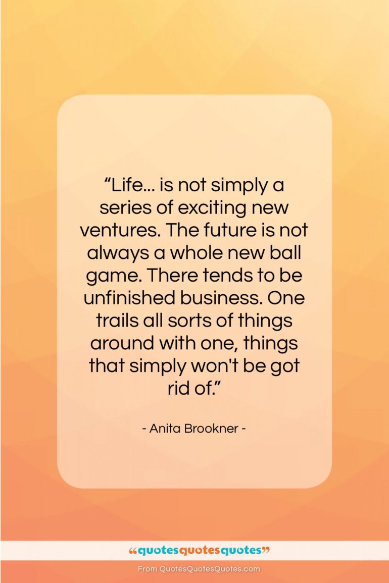 Anita Brookner quote: “Life… is not simply a series of…”- at QuotesQuotesQuotes.com