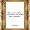 Anita Brookner quote: “Old men should have more care to…”- at QuotesQuotesQuotes.com