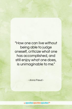 Anna Freud quote: “How one can live without being able…”- at QuotesQuotesQuotes.com