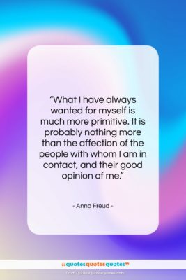 Anna Freud quote: “What I have always wanted for myself…”- at QuotesQuotesQuotes.com