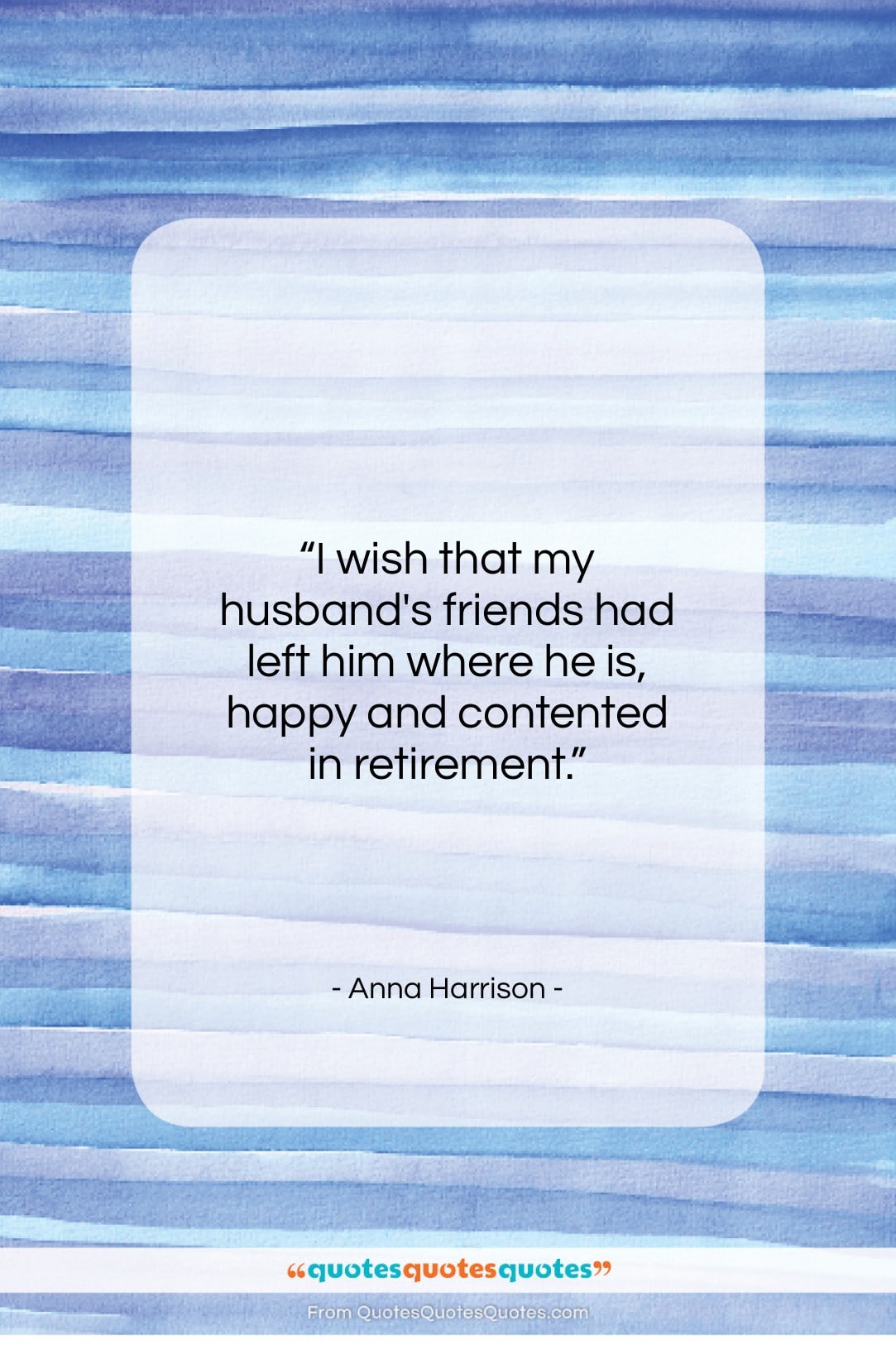Anna Harrison quote: “I wish that my husband’s friends had…”- at QuotesQuotesQuotes.com