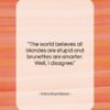 Anna Kournikova quote: “The world believes all blondes are stupid…”- at QuotesQuotesQuotes.com
