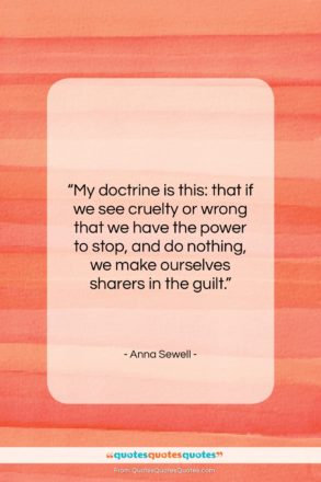 Anna Sewell quote: “My doctrine is this: that if we…”- at QuotesQuotesQuotes.com