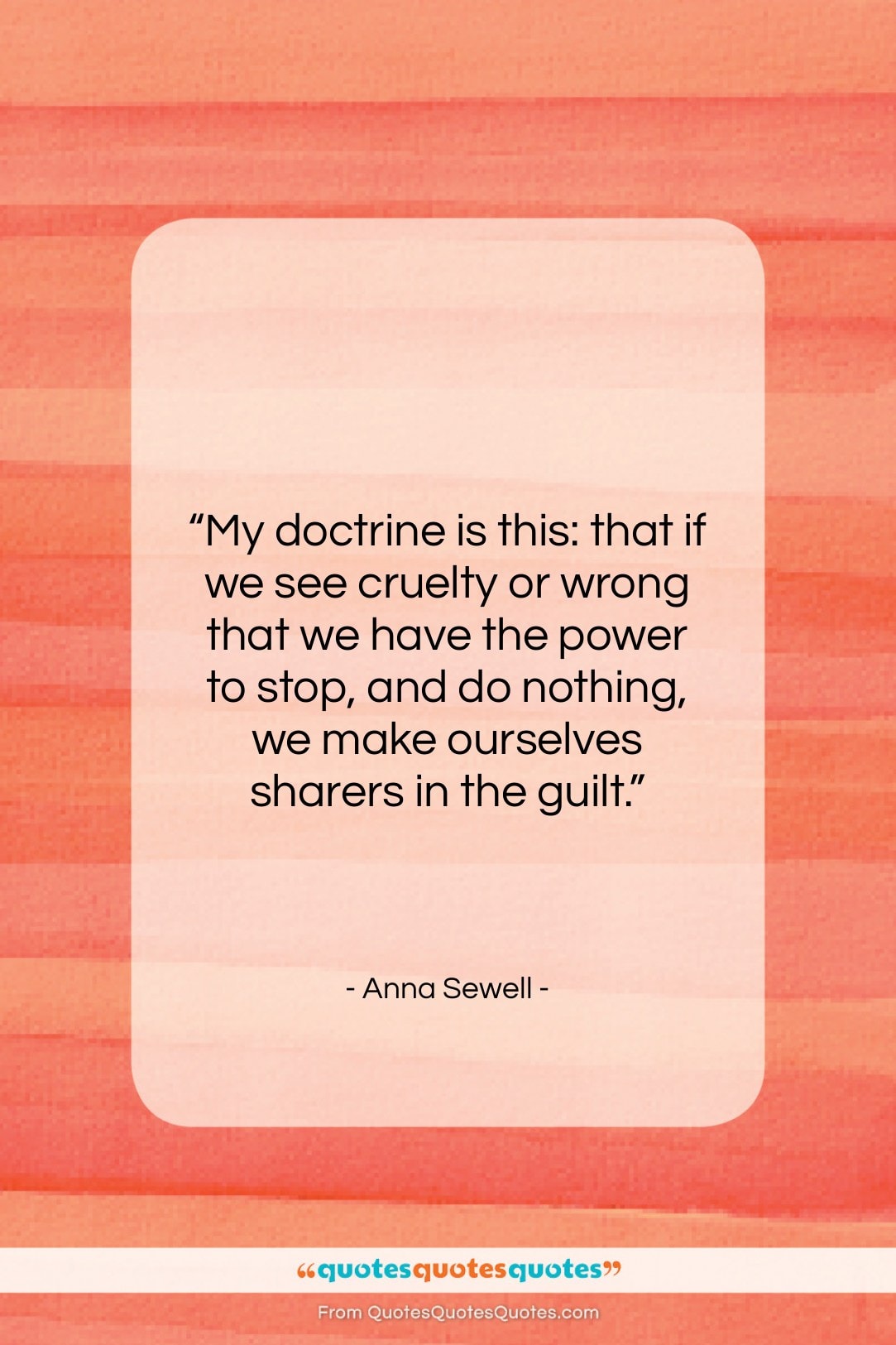 Anna Sewell quote: “My doctrine is this: that if we…”- at QuotesQuotesQuotes.com