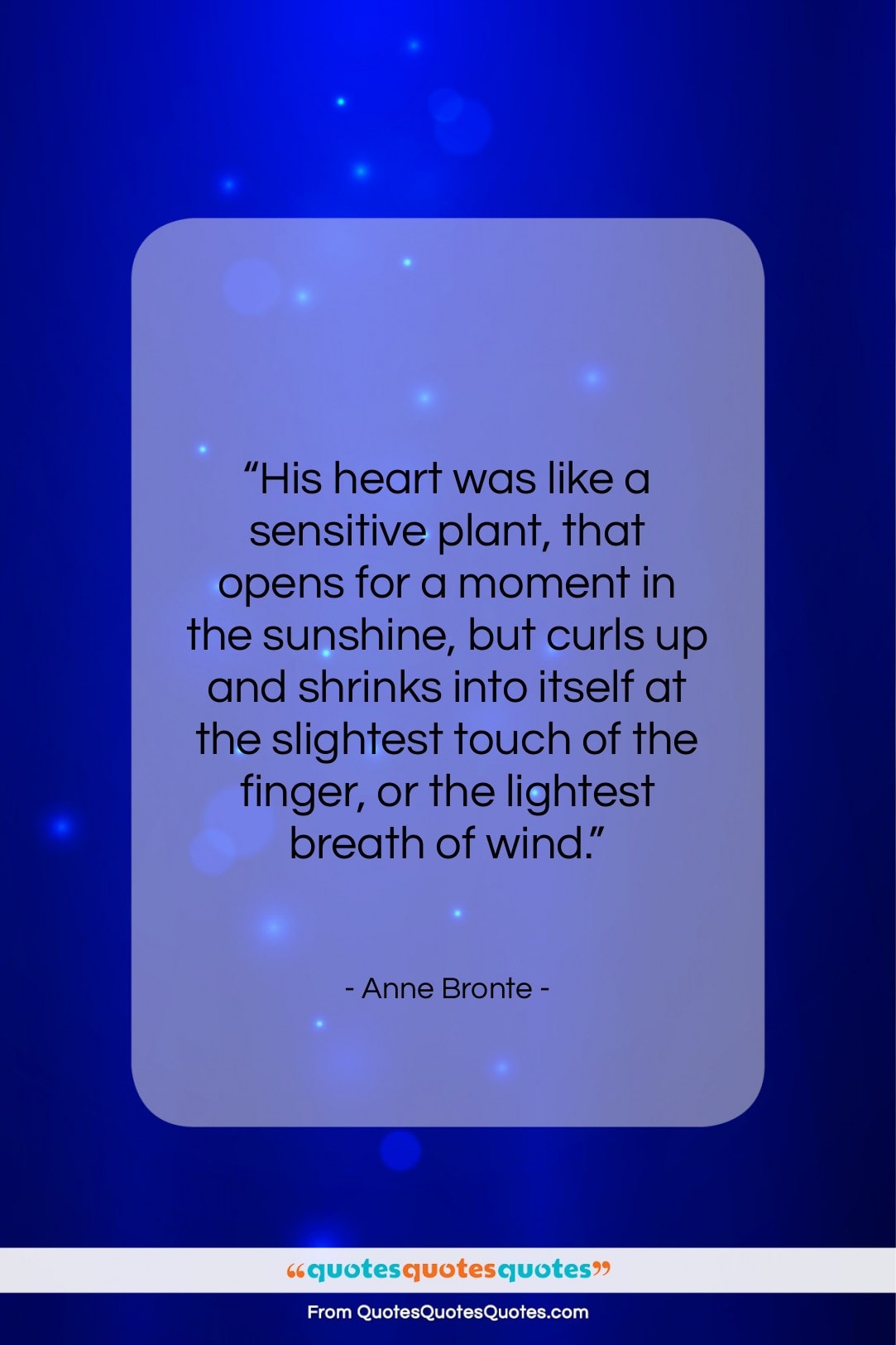 Anne Bronte quote: “His heart was like a sensitive plant,…”- at QuotesQuotesQuotes.com