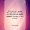 Anne Bronte quote: “Oh, I am very weary, Though tears…”- at QuotesQuotesQuotes.com