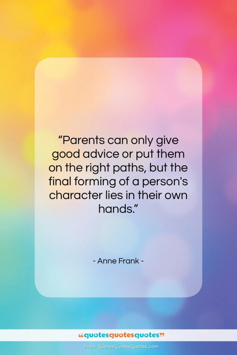 Anne Frank quote: “Parents can only give good advice or…”- at QuotesQuotesQuotes.com