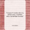 Anne Sexton quote: “It doesn’t matter who my father was;…”- at QuotesQuotesQuotes.com