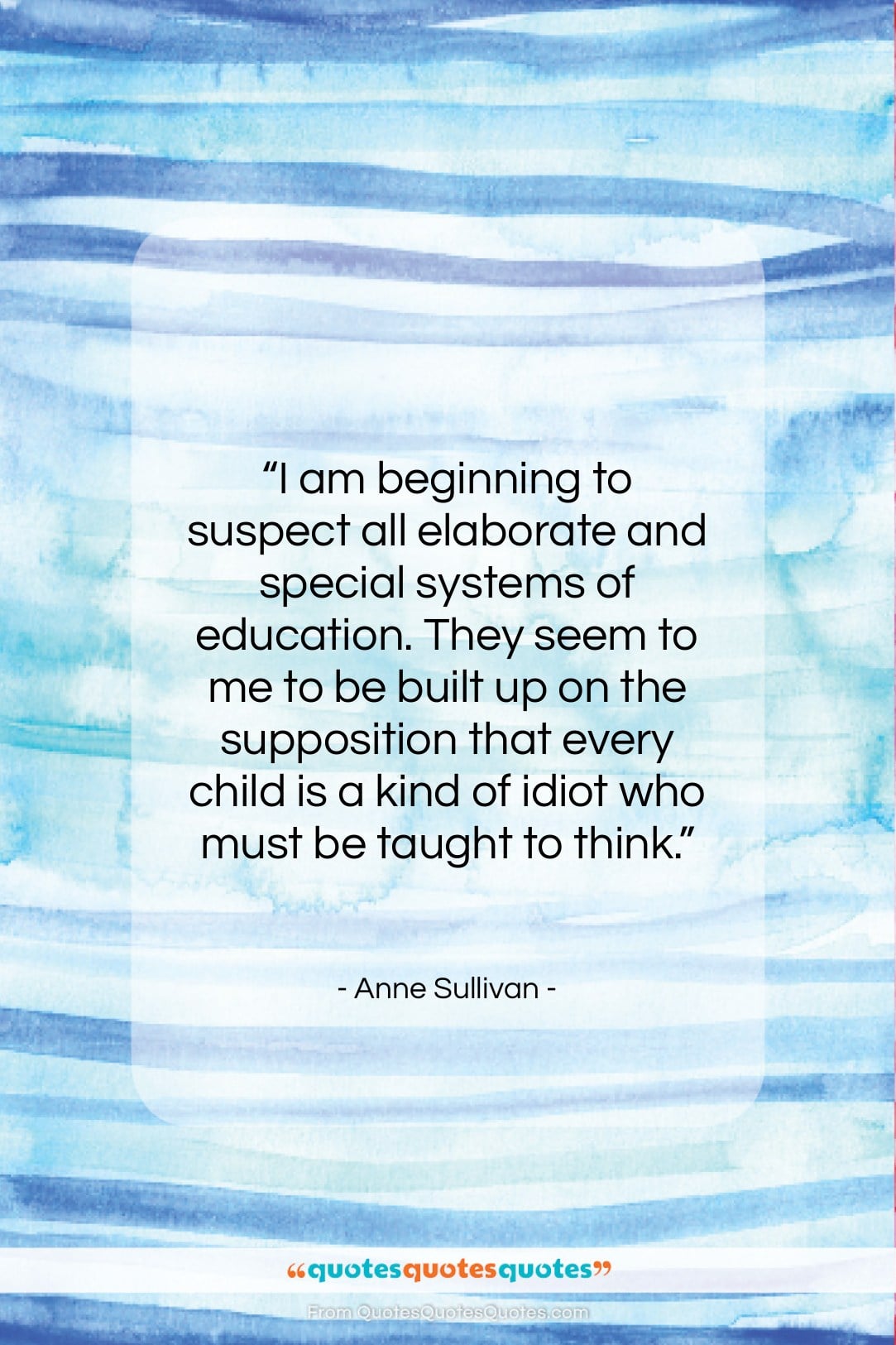 Anne Sullivan quote: “I am beginning to suspect all elaborate…”- at QuotesQuotesQuotes.com