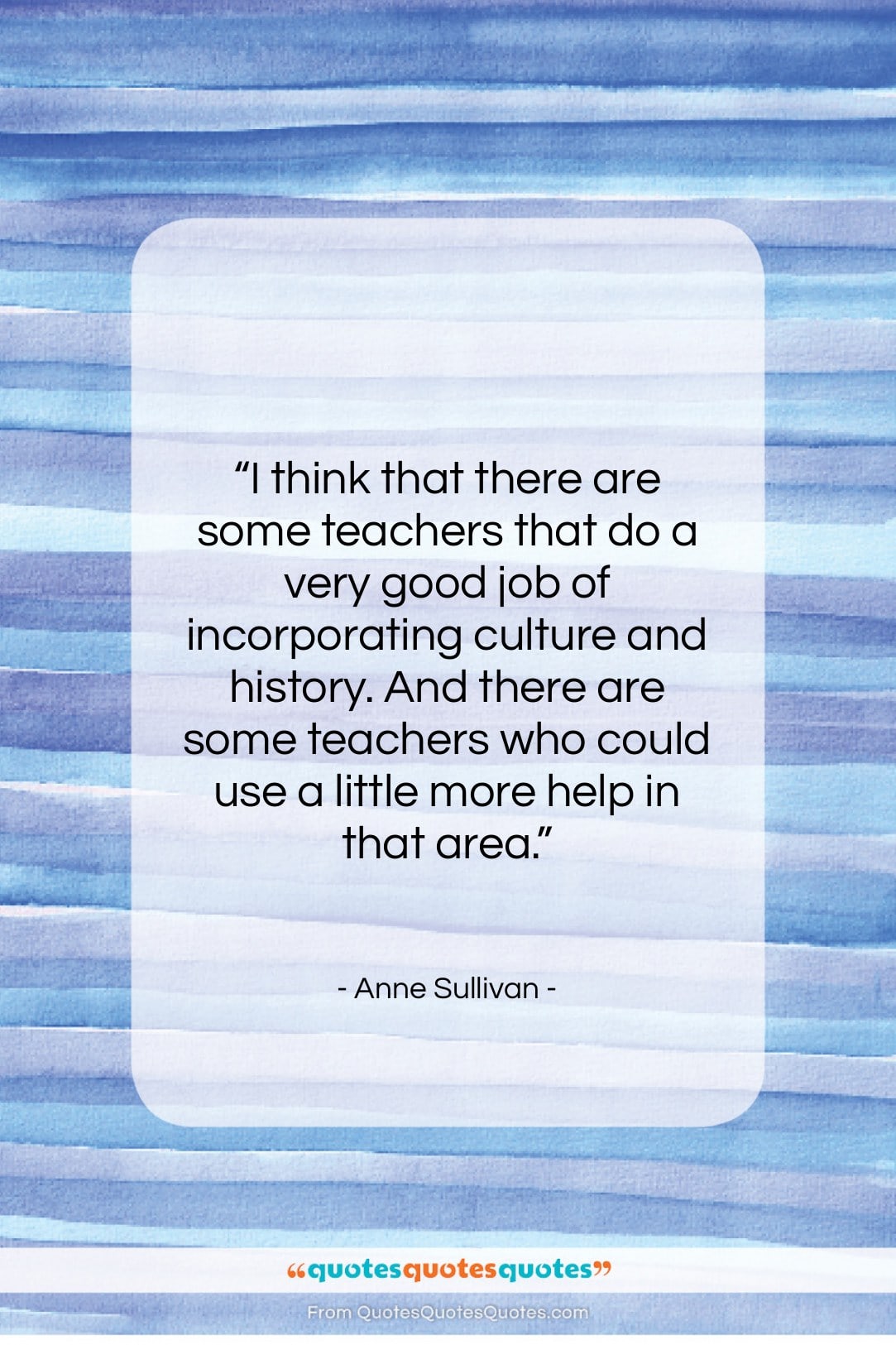 Anne Sullivan quote: “I think that there are some teachers…”- at QuotesQuotesQuotes.com