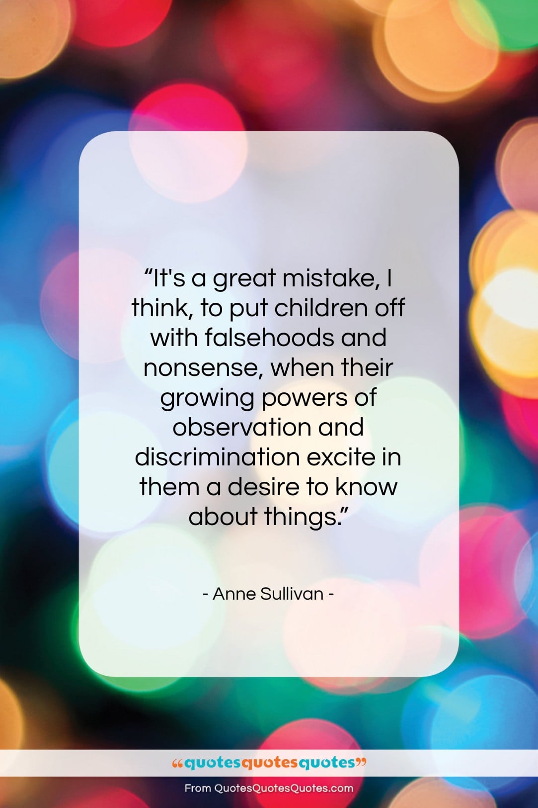 Anne Sullivan quote: “It’s a great mistake, I think, to…”- at QuotesQuotesQuotes.com
