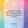 Annie Dillard quote: “The writer studies literature, not the world….”- at QuotesQuotesQuotes.com