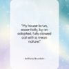 Anthony Bourdain quote: “My house is run, essentially, by an…”- at QuotesQuotesQuotes.com