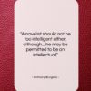 Anthony Burgess quote: “A novelist should not be too intelligent…”- at QuotesQuotesQuotes.com