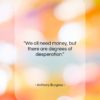 Anthony Burgess quote: “We all need money, but there are…”- at QuotesQuotesQuotes.com