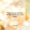Antisthenes quote: “Observe your enemies, for they first find…”- at QuotesQuotesQuotes.com