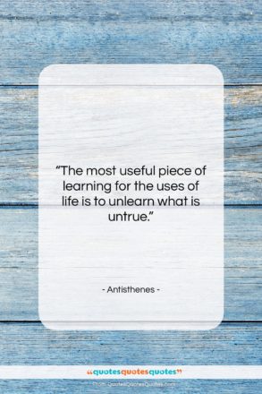 Antisthenes quote: “The most useful piece of learning for…”- at QuotesQuotesQuotes.com