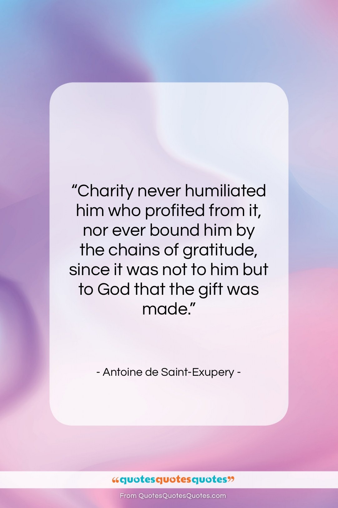Antoine de Saint-Exupery quote: “Charity never humiliated him who profited from…”- at QuotesQuotesQuotes.com