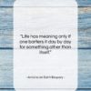 Antoine de Saint-Exupery quote: “Life has meaning only if one barters…”- at QuotesQuotesQuotes.com
